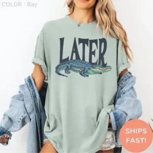 Later Gator Shirt