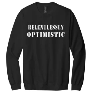 Relentlessly Optimistic Crewneck