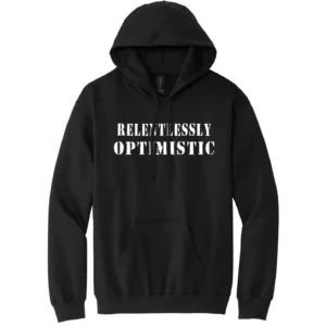 Relentlessly Optimistic Hoodie