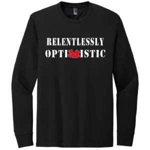 Relentlessly Optimistic Long Sleeve T-Shirt (Martin)
