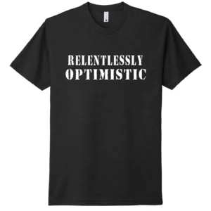 Relentlessly Optimistic Tee